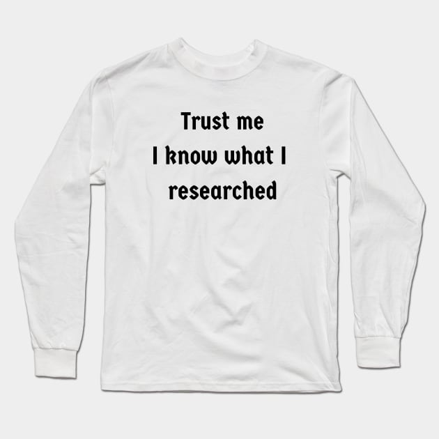 Trust me Long Sleeve T-Shirt by Disorganized Shop